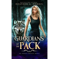 Guardians of the Pack: An Urban Fantasy Novel