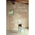 A Sense of Place: Great Travel Writers Talk about Their Craft, Lives, and Inspiration