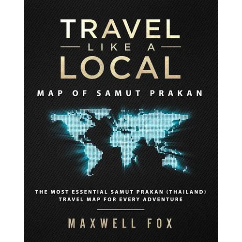 Travel Like a Local - Map of Samut Prakan: The Most Essential Samut Prakan (Thailand) Travel Map for Every Adventure
