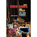 Why Video Games Are Good for Your Soul: Pleasure and Learning