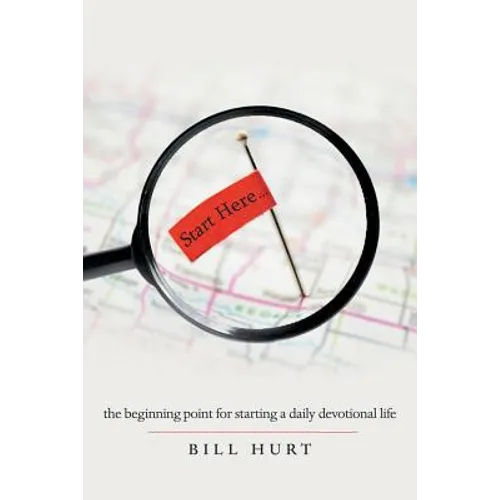 Start Here...: The Beginning Point for Starting a Daily Devotional Life