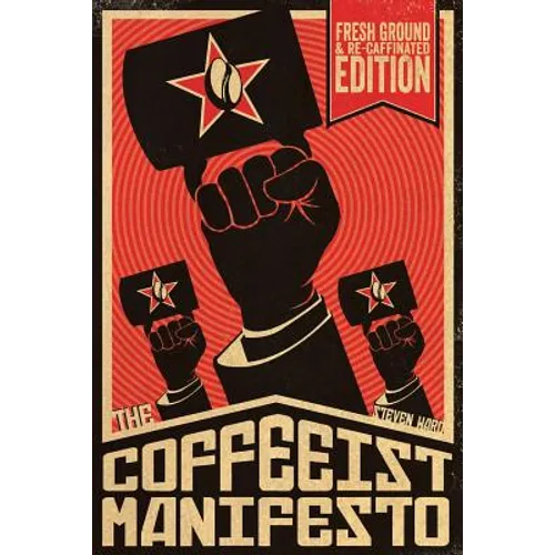 The Coffeeist Manifesto: Learn How to Make Coffee YOURSELF