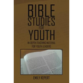 Bible Studies for Youth: In-depth teaching material for youth leaders