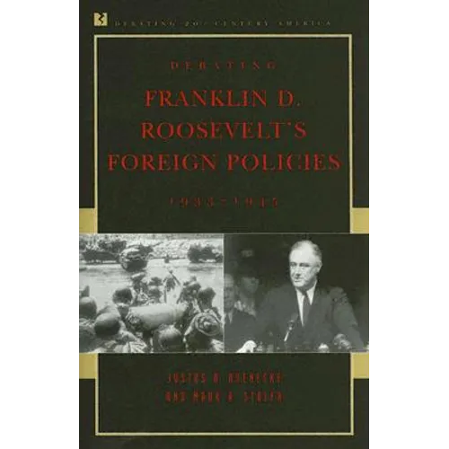 Debating Franklin D. Roosevelt's Foreign Policies, 1933-1945