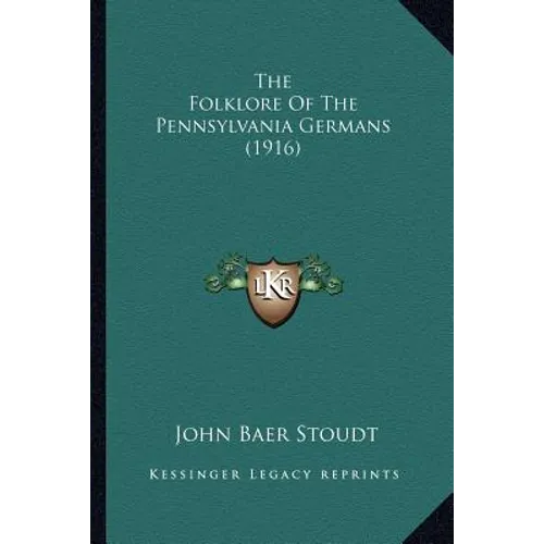 The Folklore Of The Pennsylvania Germans (1916) - Paperback
