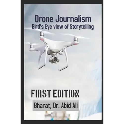 Drone Journalism: Bird's eye view of storytelling