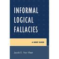 Informal Logical Fallacies: A Brief Guide