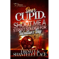 Dear Cupid, Shoot Me A Street Soldier For Valentine's Day