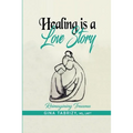 Healing Is A Love Story: Reimagining Trauma