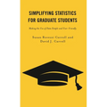 Simplifying Statistics for Graduate Students: Making the Use of Data Simple and User-Friendly