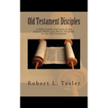 Old Testament Disciples: A Bible Study Overview of the Sixteen Major and Minor Prophets of the Old Testament