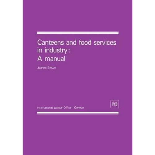 Canteens and food services in industry: A manual