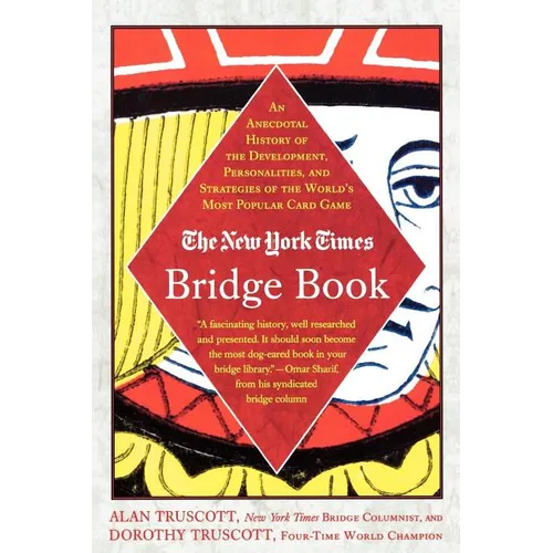 The New York Times Bridge Book: An Anecdotal History of the Development, Personalities and Strategies of the World's Most Popular Card Game