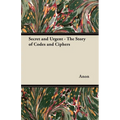 Secret and Urgent - The Story of Codes and Ciphers