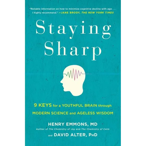 Staying Sharp: 9 Keys for a Youthful Brain Through Modern Science and Ageless Wisdom