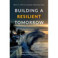 Building a Resilient Tomorrow: How to Prepare for the Coming Climate Disruption