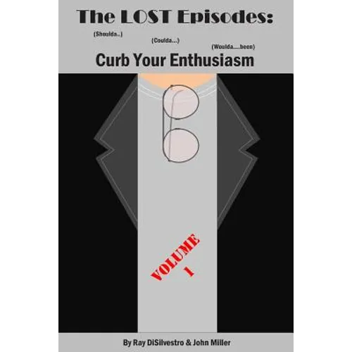 The LOST EPISODES: Curb Your Enthusiasm: (Shoulda..) (Coulda...) (Woulda...been)