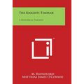 The Knights Templar: A Historical Tragedy