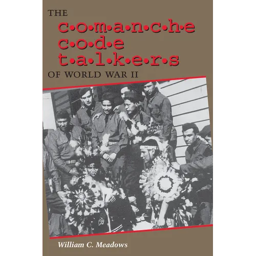 The Comanche Code Talkers of World War II
