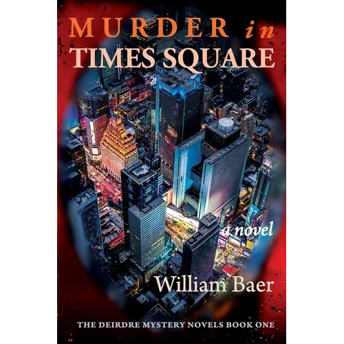 Murder in Times Square: A Novel (A Deirdre Mystery, Book One)