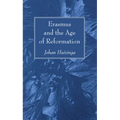 Erasmus and the Age of Reformation
