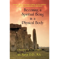 Becoming A Spiritual Being In A Physical Body