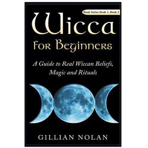 Wicca for Beginners: 2 in 1 Wicca Guide
