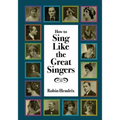 How to Sing Like the Great Singers