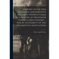 History of the One Hundred and Fortieth Regiment Pennsylvania Volunteers, by Professor Robert Laird Stewart ... Pub. by Authority of the Regimental As