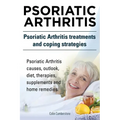 Psoriatic Arthritis. Psoriatic Arthritis treatments and coping strategies. Psoriatic Arthritis causes, outlook, diet, therapies, supplements and home