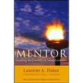 Mentor: Guiding the Journey of Adult Learners (with New Foreword, Introduction, and Afterword)