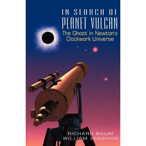 In Search of Planet Vulcan: The Ghost in Newton's Clockwork Universe