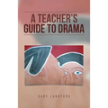 A Teacher's Guide to Drama