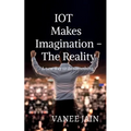 IOT makes imagination- The Reality