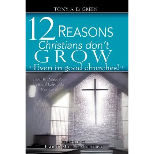 Twelve Reasons Christians don't grow...Even in good churches!