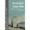 The Modern Arabic Bible: Translation, Dissemination and Literary Impact