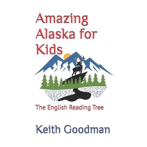 Amazing Alaska for Kids: The English Reading Tree
