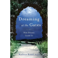 Dreaming at the Gates: How Dreams Guide Us
