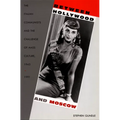 Between Hollywood and Moscow: The Italian Communists and the Challenge of Mass Culture, 1943-1991