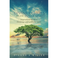 Divine Echoes of the Inner Spirit: Inspirational Words to Encourage and Uplift your Spirit