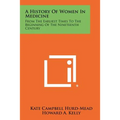 A History Of Women In Medicine: From The Earliest Times To The Beginning Of The Nineteenth Century