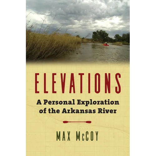 Elevations: A Personal Exploration of the Arkansas River