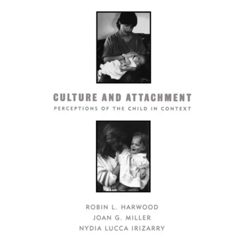 Culture and Attachment: Perceptions of the Child in Context