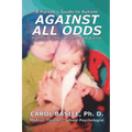 Against All Odds: Your Child's Life Journey With Autism