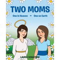 Two Moms: One in Heaven-One on Earth