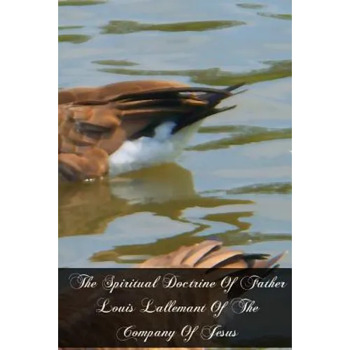 The Spiritual Doctrine Of Father Louis Lallemant Of The Company Of Jesus