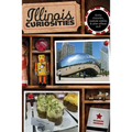 Illinois Curiosities: Quirky Characters, Roadside Oddities & Other Offbeat Stuff