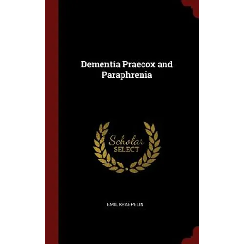 Dementia Praecox and Paraphrenia