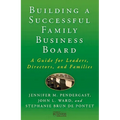 Building a Successful Family Business Board: A Guide for Leaders, Directors, and Families