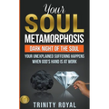 Your Soul Metamorphosis